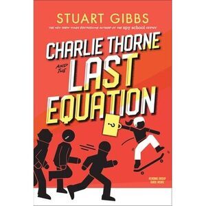 Charlie Thorne and the Last Equation -- Stuart Gibbs